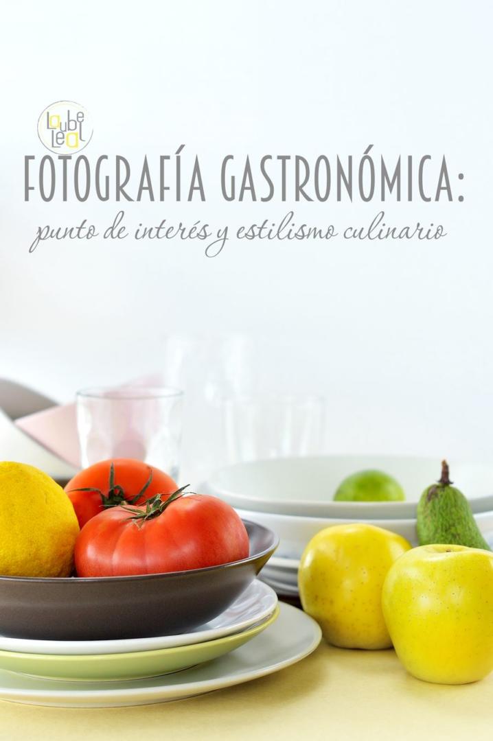 Fotografía gastronómica: el punto de interés y el estilismo culinario
